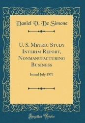 U. S. Metric Study Interim Report, Nonmanufacturing Business - Issued July 1971 (Classic Reprint)