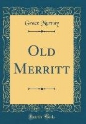 Old Merritt (Classic Reprint)