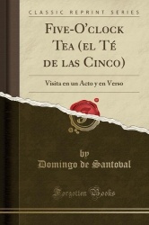 Five-O'Clock Tea (El Té de Las Cinco) - Visita En Un Acto Y En Verso (Classic Reprint)