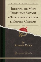 Journal de Mon Troisième Voyage d'Exploration Dans l'Empire Chinois, Vol. 1 (Classic Reprint)