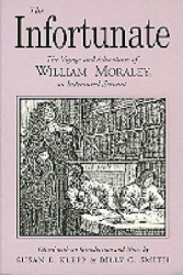 The Infortunate - Voyage and Adventures of William Moraley, an Indentured Servant