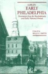 Life in Early Philadelphia - Documents from the Revolutionary and Early National Periods
