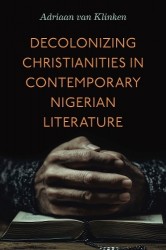Decolonizing Christianities in Contemporary Nigerian Literature