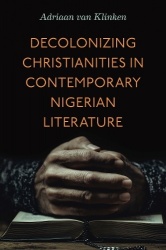 Decolonizing Christianities in Contemporary Nigerian Literature