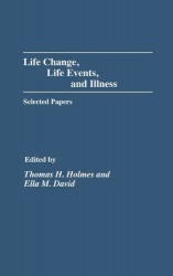 Life Change, Life Events, and Illness - Selected Papers