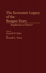 The Economic Legacy of the Reagan Years - Euphoria or Chaos?