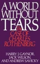 A World Without Tears - The Case of Charles Rothenberg