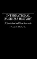 International Business History - A Contextual and Case Approach