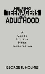 Helping Teenagers into Adulthood - A Guide for the Next Generation