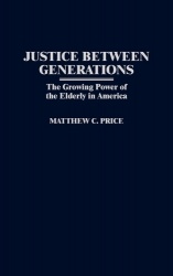 Justice Between Generations - The Growing Power of the Elderly in America
