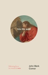 Into the quiet - Following Jesus in a world of noise