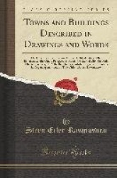 Towns and Buildings Described in Drawings and Words - The City a Temple, Colonial Cities, the Ideal Cities of the Renaissance, t