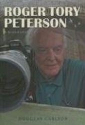 Roger Tory Peterson - A Biography