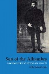 Son of the Alhambra - Don Diego Hurtado De Mendoza, 1504-1575