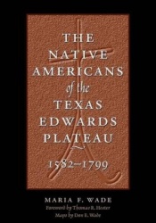 The Native Americans of the Texas Edwards Plateau, 1582-1799