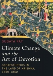 Climate Change and the Art of Devotion - Geoaesthetics in the Land of Krishna, 1550-1850