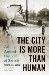 The City Is More Than Human - An Animal History of Seattle