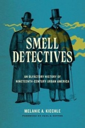 Smell Detectives - An Olfactory History of Nineteenth-Century Urban America