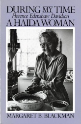 During My Time - Florence Edenshaw Davidson, A Haida Woman