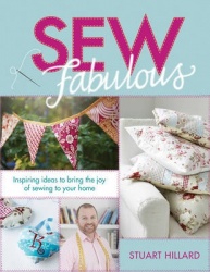 Sew Fabulous - Inspiring Ideas to Bring the Joy of Sewing to Your Home