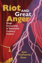 Riot and Great Anger - Stage Censorship in Twentieth-century Ireland