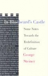 In Bluebeard`s Castle - Some Notes Towards the Redefinition of Culture