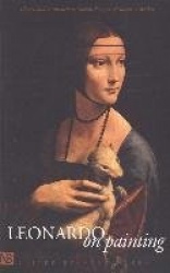 Leonardo on Painting - An Anthology of Writings by Leonardo da Vinci; With a Selection of Documents Relating to his Career as an