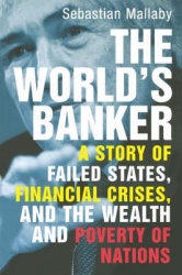 The World's Banker - A Story of Failed States, Financial Crisis and the Wealth and Poverty of Nations