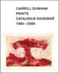 Carroll Dunham Prints - Catalogue Raisonné, 1984-2006