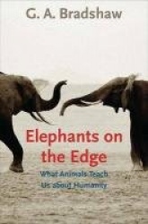 Elephants on the Edge - What Animals Teach Us about Humanity