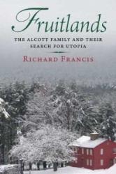 Fruitlands - The Alcott Family and Their Search for Utopia