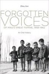 Forgotten Voices of Mao's Great Famine, 1958-1962 - An Oral History