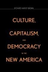 Culture, Capitalism, and Democracy in the New America