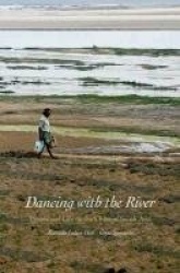 Dancing with the River - People and Life on the Chars of South Asia
