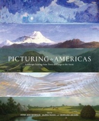 Picturing the Americas - Landscape Painting from Tierra del Fuego to the Arctic