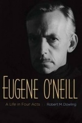 Eugene O'Neill - A Life in Four Acts