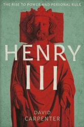 Henry III - The Rise to Power and Personal Rule, 1207-1258