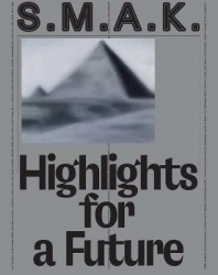 S.M.A.K. Highlights for a Future - The Collection