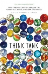 Think Tank - Forty Neuroscientists Explore the Biological Roots of Human Experience