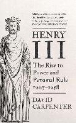 Henry III - The Rise to Power and Personal Rule, 1207-1258