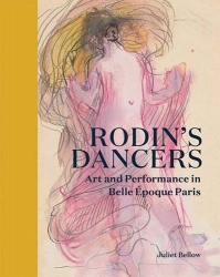 Rodin's Dancers - Art and Performance in Belle Époque Paris