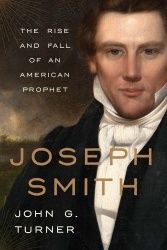 Joseph Smith - The Rise and Fall of an American Prophet