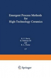 Emergent Process Methods for High-Technology Ceramics