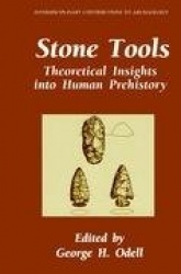 Stone Tools : Theoretical Insights into Human Prehistory