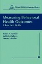 Measuring Behavioral Health Outcomes : A Practical Guide