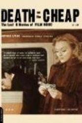 Death On The Cheap - The Lost B Movies Of Film Noir