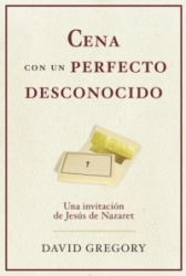Cena Con un Perfecto Desconocido: Una Invitacion Con Jesus de Nazaret