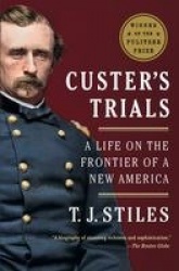 Custer's Trials (Pulitzer Prize Winner) - A Life on the Frontier of a New America