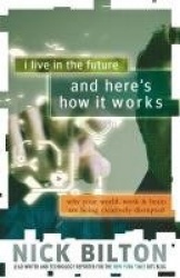 I Live in the Future&Here's How It Works