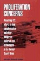 Proliferation Concerns - Assessing U.S. Efforts to Help Contain Nuclear and Other Dangerous Materials and Technologies in the Fo